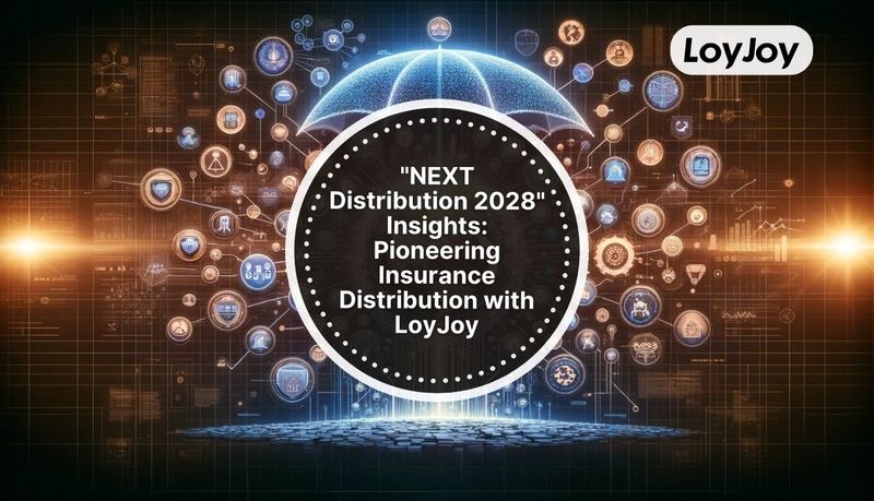 Digital tech and insurance concepts with 'NEXT Distribution 2028' and 'LoyJoy' logos.