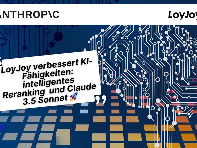 LoyJoy erweitert KI-Fähigkeiten: intelligentes Reranking und Claude 3.5 Sonnet