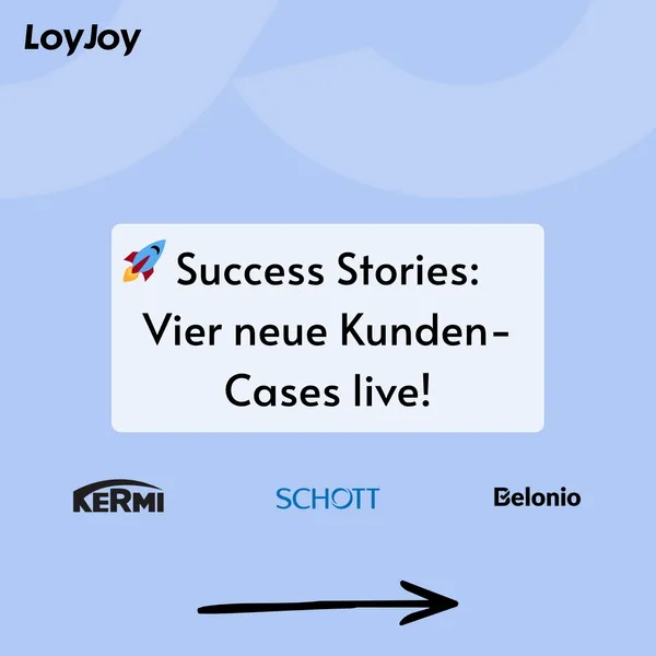 Das Bild zeigt die Ankündigung, dass es neue Success Stories auf der Website gibt. Man sieht neben dem LoyJoy Logo auch die Logos von Belonio, SCHOTT und KERMI.