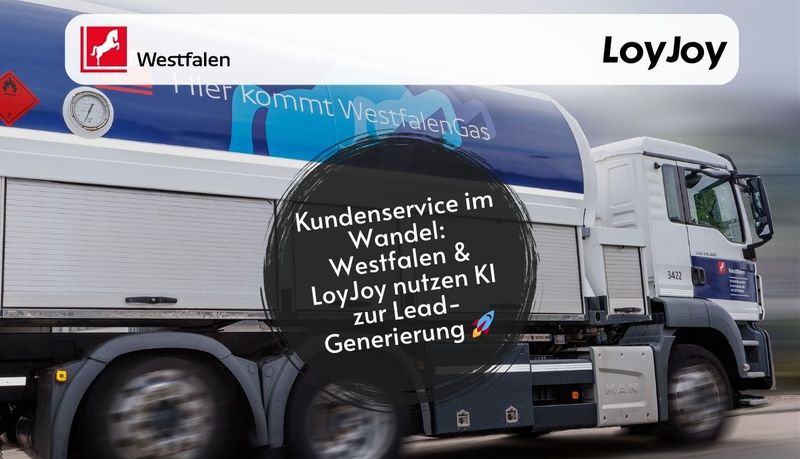 Kundenservice im Wandel: Westfalen AG & LoyJoy nutzen KI zur Lead-Generierung 🚀