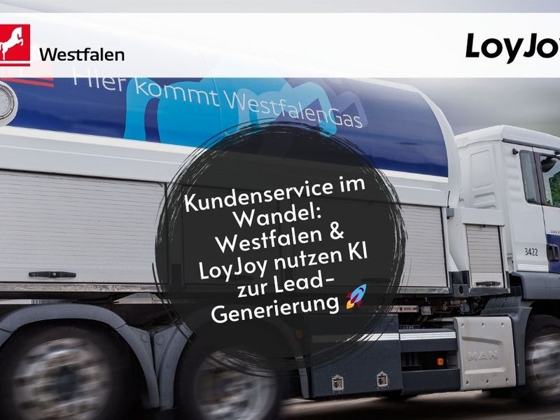 Kundenservice im Wandel: Westfalen AG & LoyJoy nutzen KI zur Lead-Generierung 🚀