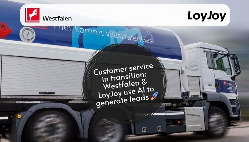 Customer Service in Transition: Westfalen & LoyJoy use AI to Generate Leads 🚀